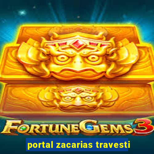 portal zacarias travesti